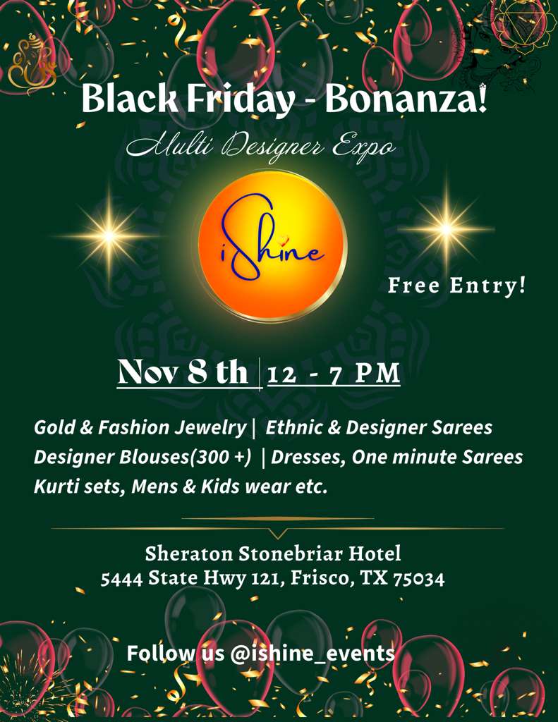 iShine hosts a "Black Friday - Bonanza!" multi-designer expo featuring a wide range of apparel and jewelry. The event offers free entry and takes place at the Sheraton Stonebriar Hotel in Frisco.