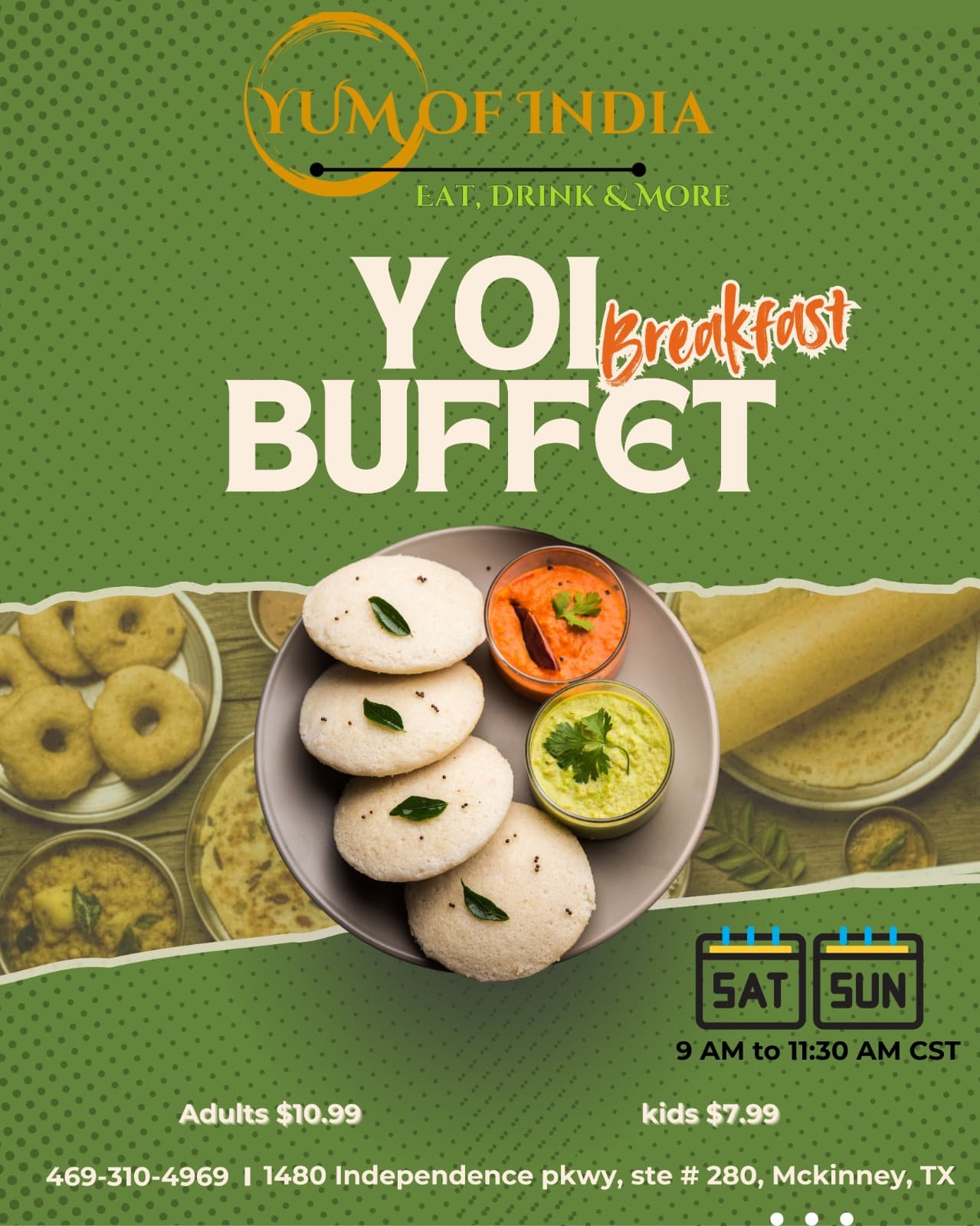 Yum of India offers a weekend breakfast buffet every Saturday and Sunday from 9:00 AM to 11:30 AM CST, with set pricing for adults and kids.