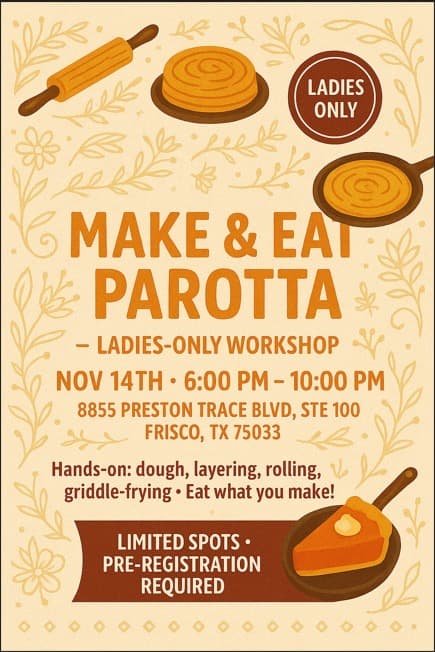 Join a ladies-only, hands-on workshop in Frisco, TX, to learn how to make parotta from scratch on November 14th from 6:00 PM to 10:00 PM. Pre-registration is required as spots are limited.